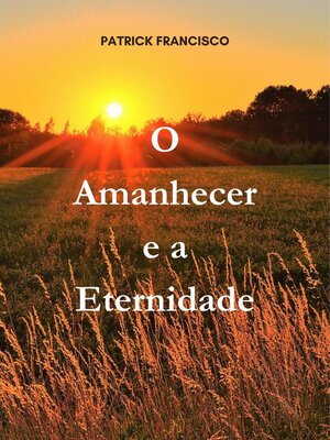 cover image of O Amanhecer e a Eternidade